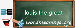 WordMeaning blackboard for louis the great